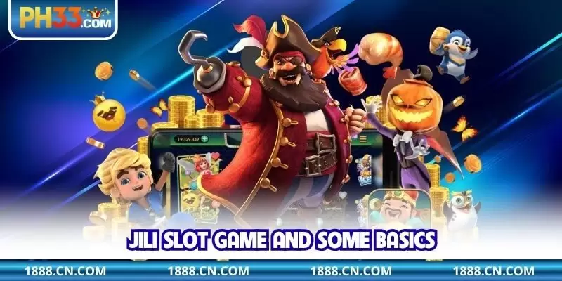 JILI slot game and some basics