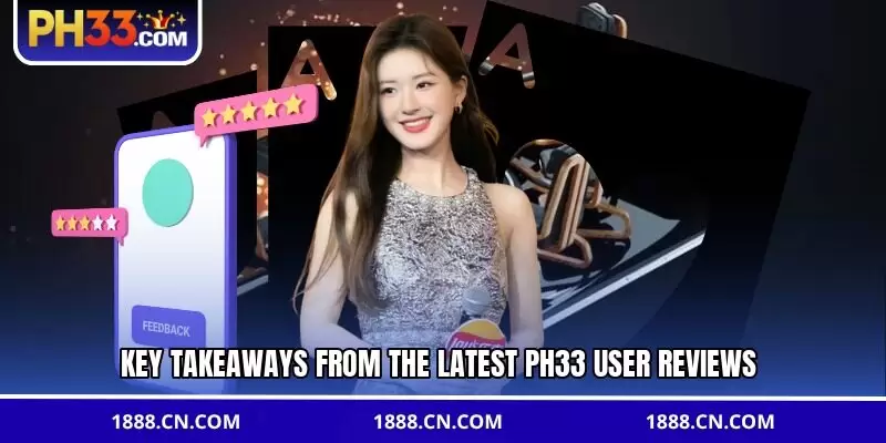 Key takeaways from the latest PH33 user reviews