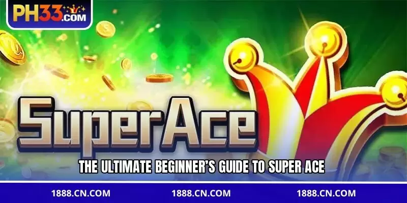 The ultimate beginner’s guide to Super Ace