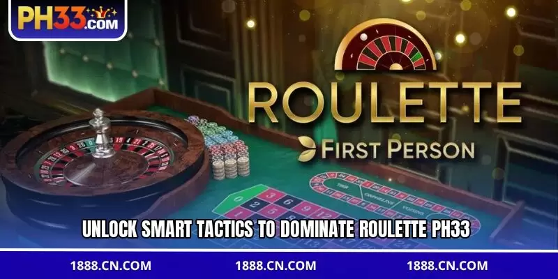Unlock smart tactics to dominate Roulette PH33