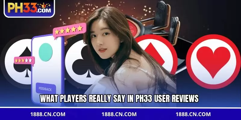 What players really say in PH33 user reviews