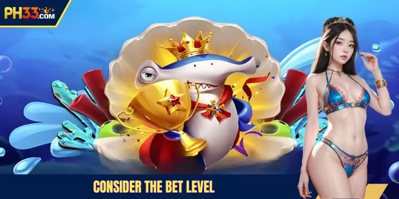 Consider the bet level