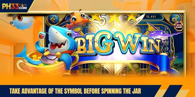 Take advantage of the symbol before spinning the jar