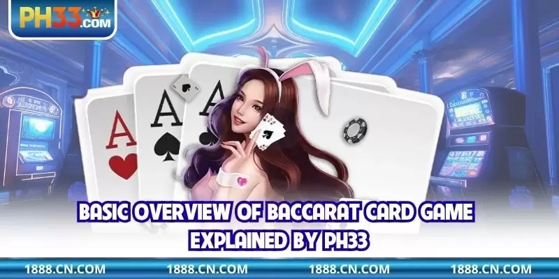 Basic overview of Baccarat card game explained by PH33