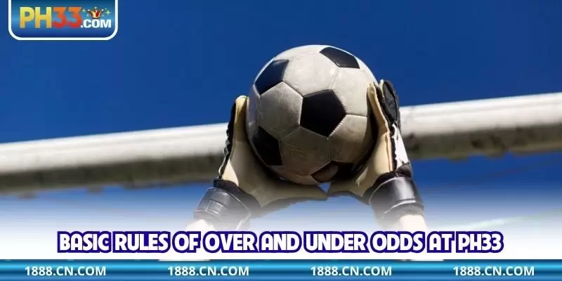Basic rules of over and under odds at PH33