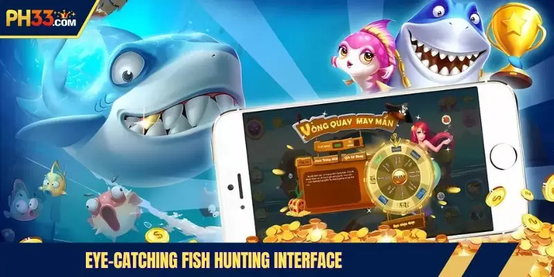 Eye-catching fish hunting interface