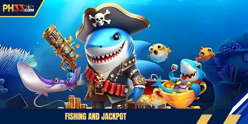 Fishing and Jackpot