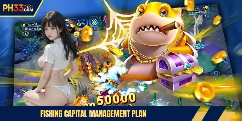 Fishing capital management plan