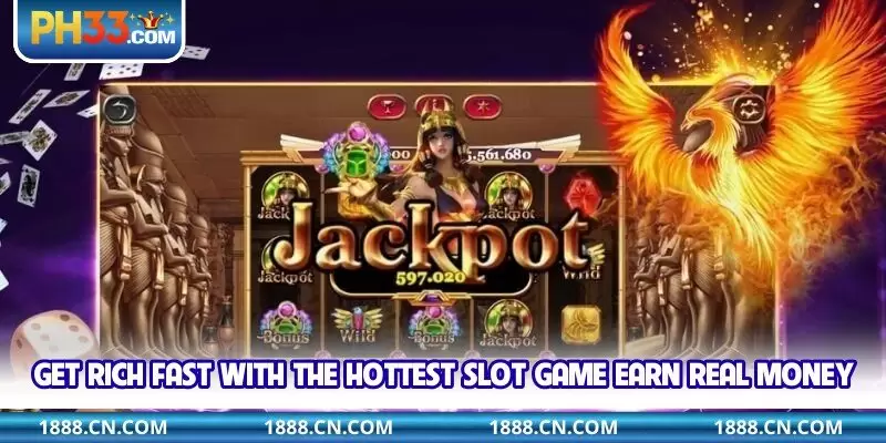 Get rich fast with the hottest slot game earn real money