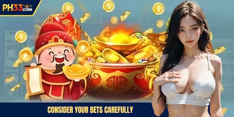Consider your bets carefully