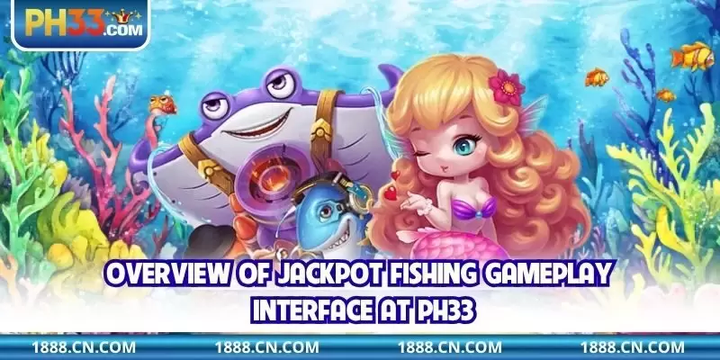 Overview of Jackpot Fishing gameplay interface at PH33