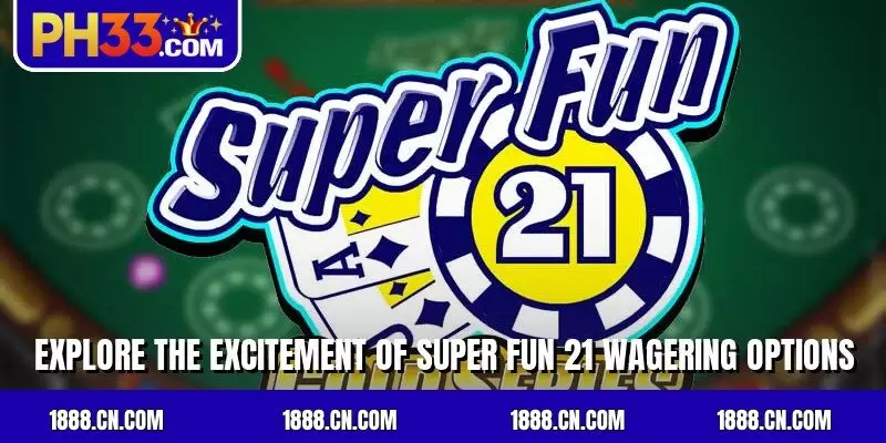 Explore the excitement of Super Fun 21 wagering options