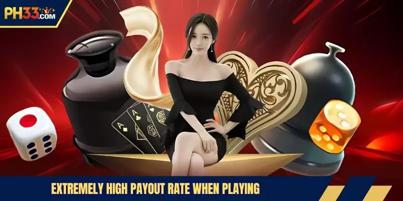 Extremely high payout rate when playing