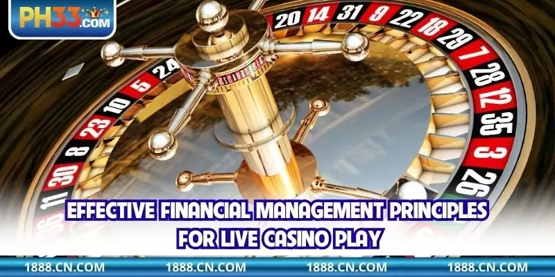 Effective financial management principles for live casino play