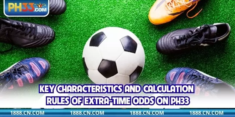 Key characteristics and calculation rules of extra-time odds on PH33