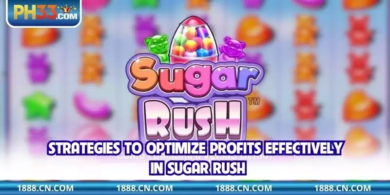 Strategies to optimize profits effectively in Sugar Rush