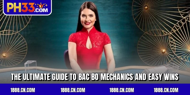 The ultimate guide to Bac Bo mechanics and easy wins