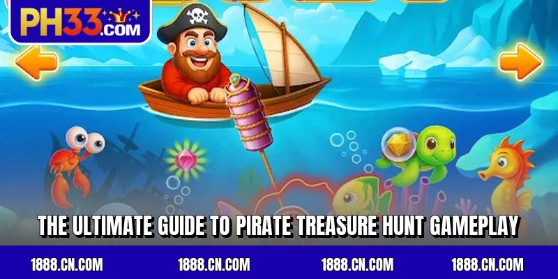 The ultimate guide to Pirate Treasure Hunt gameplay