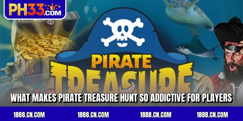What makes Pirate Treasure Hunt so addictive for players